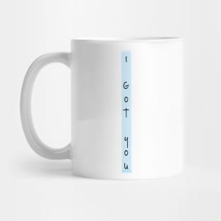 I got you Mug